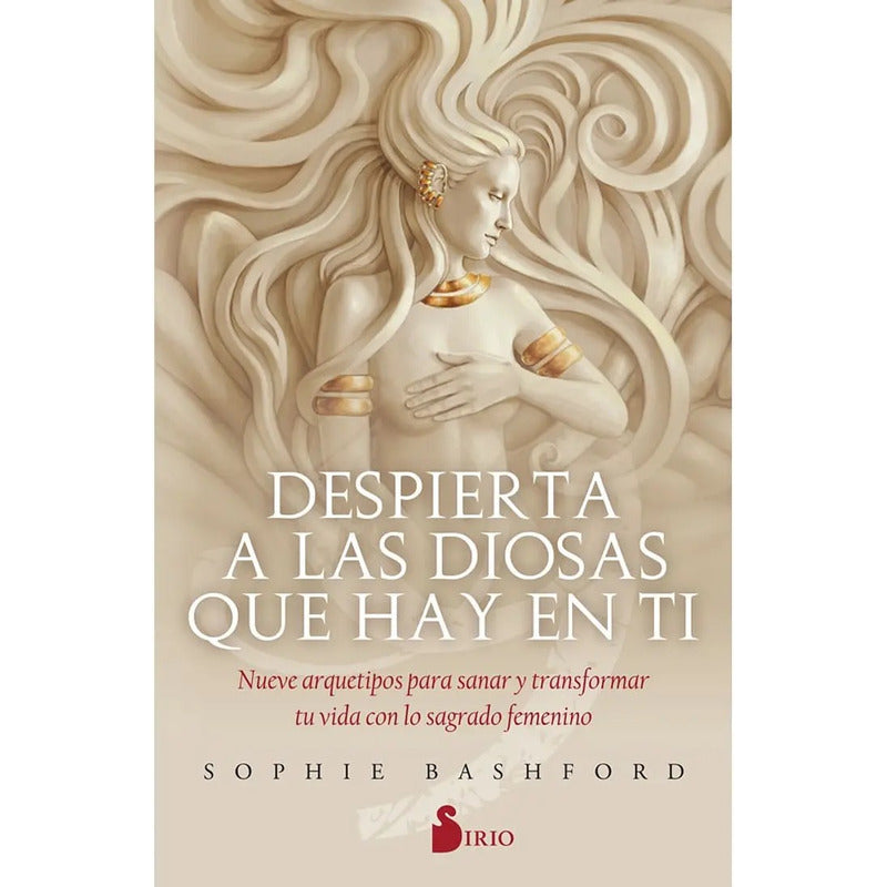 Despierta A Las Diosas Que Hay En Ti / Sophie Bashford