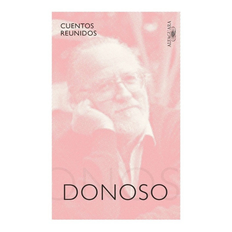 Cuentos Reunidos / Jose Donoso