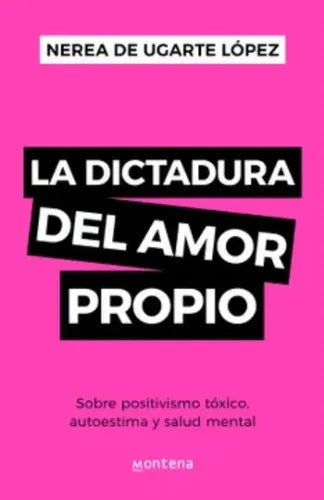 La Dictadura Del Amor Propio / Nerea De Ugarte López