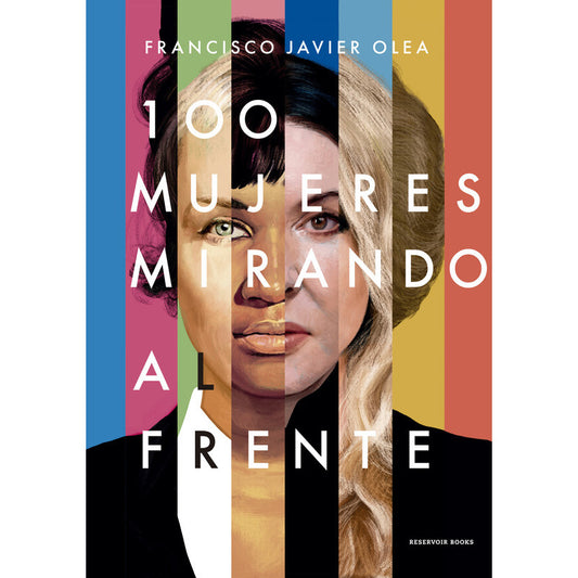 100 Mujeres Mirando Al Frente (tapa Dura) / Francisco Olea