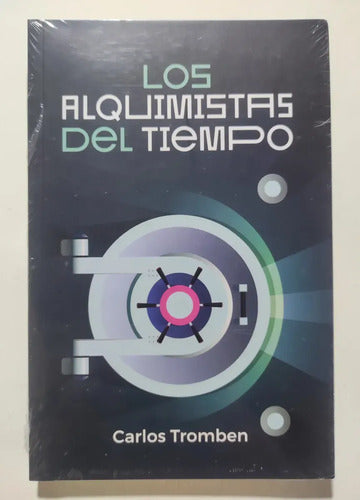 Los Alquimistas Del Tiempo / Carlos Tromben