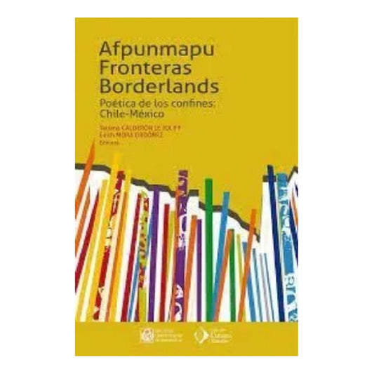 Afpunmapu Fronteras Borderlands / Calderon Y Mora