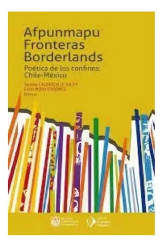 Afpunmapu Fronteras Borderlands / Calderon Y Mora