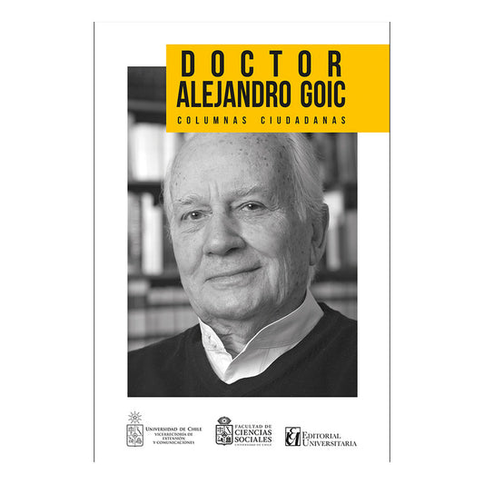 Doctor Alejandro Goic Columnas Ciudadanas / Universitaria