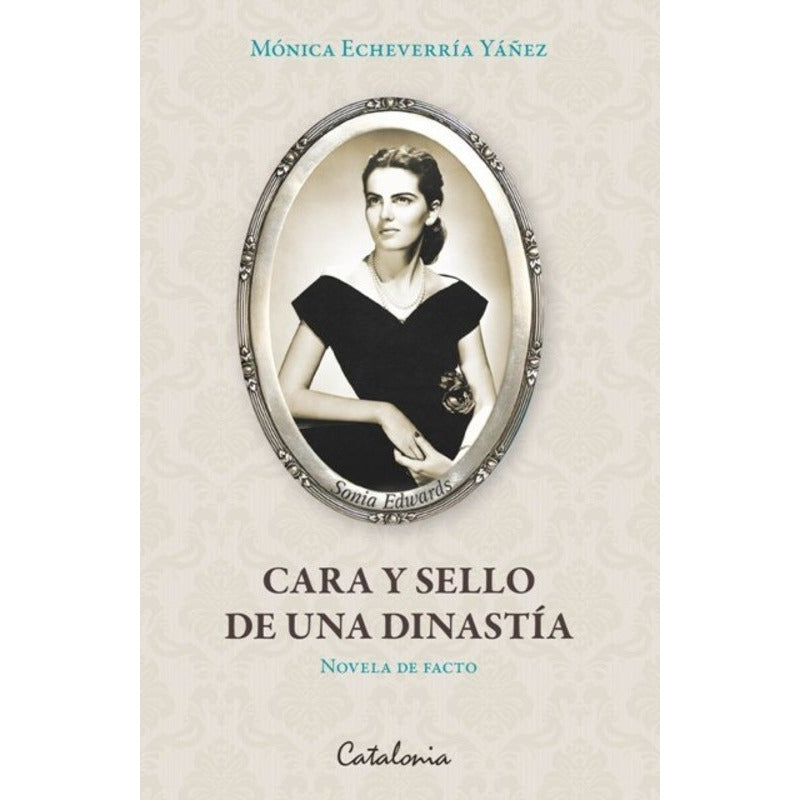 Cara Y Sello De Una Dinastia / Monica Echeverria
