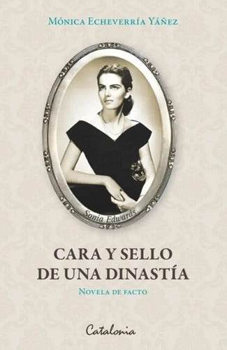 Cara Y Sello De Una Dinastia / Monica Echeverria