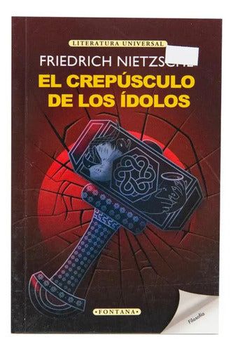 El Crepúsculo De Los Ídolos / Friedrich Nietzsche