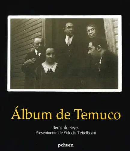 Album De Temuco / Bernardo Reyes