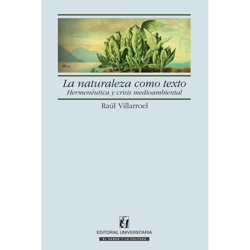 Naturaleza Como Texto / Raul Villarroel Soto