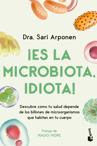 ¡es La Microbiota, Idiota! / Sari Arponen