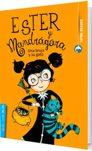Ester Y Mandrágora Una Bruja Y Su Gato / Sophie Dieuaide