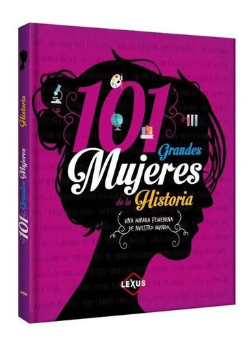 101 Grandes Mujeres De La Historia (tapa Dura) / Lexus