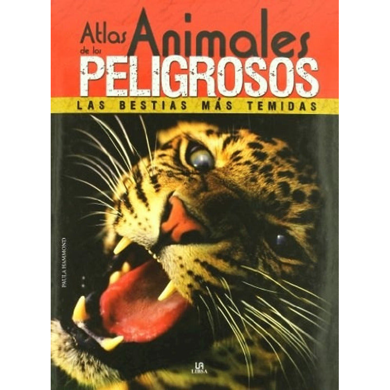 Atlas De Los Animales Peligrosos / Paula Hammond