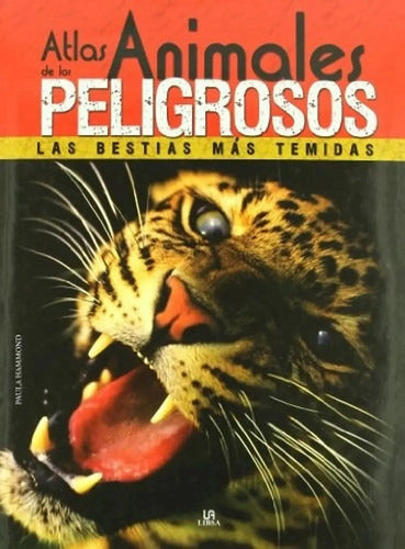 Atlas De Los Animales Peligrosos / Paula Hammond