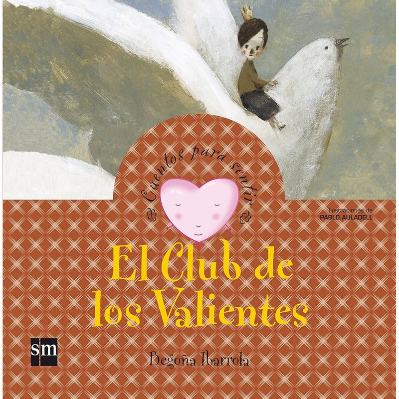 El Club De Los Valientes (tapa Dura) / Begoña Ibarrola