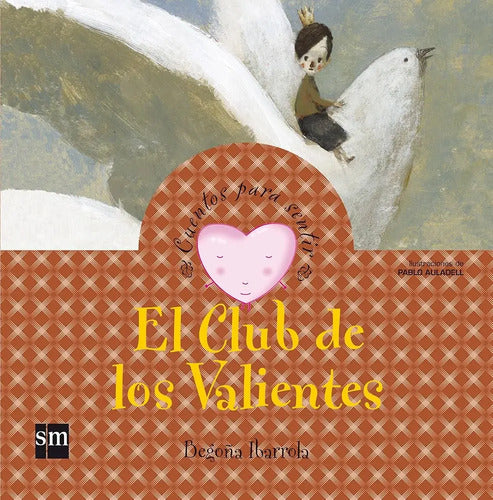 El Club De Los Valientes (tapa Dura) / Begoña Ibarrola