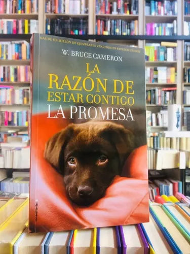 La Razon De Estar Contigo La Promesa / W. Bruce Cameron