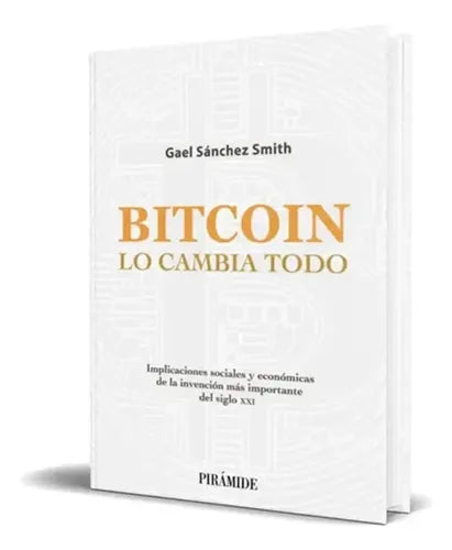 Bitcoin Lo Cambia Todo / Gael Sanchez
