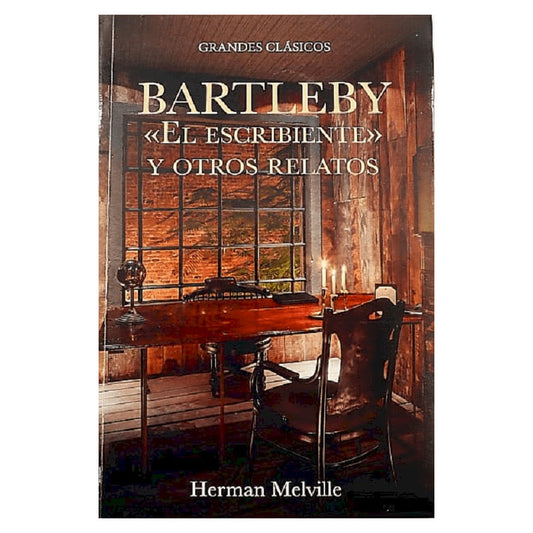 Bartleby El Escribiente Y Otros Relatos / Herman Melville