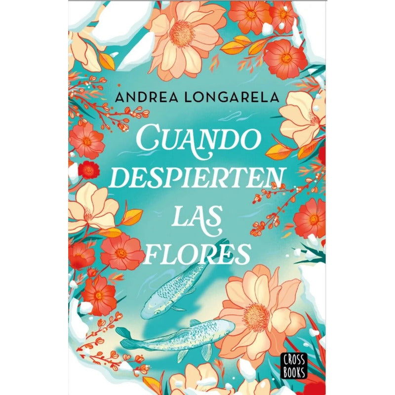 Cuando Despierten Las Flores / Andrea Longarela