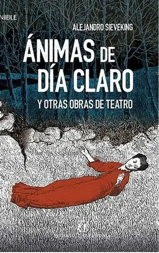 Animas De Dia Claro Y Otras Obras De Teatro / Sieveking