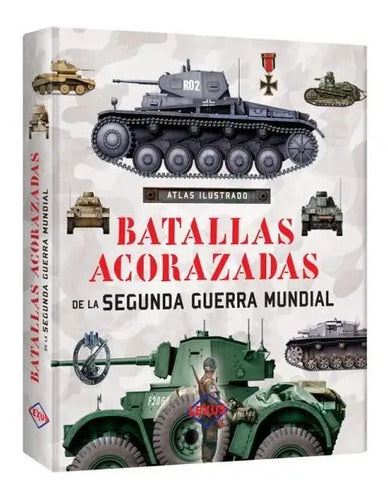 Atlas Ilustrado Batallas Acorazadas De La Ii Guerra Mundial