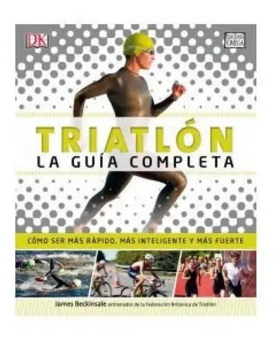 Dk Triatlon La Guia Completa / James Beckinsale