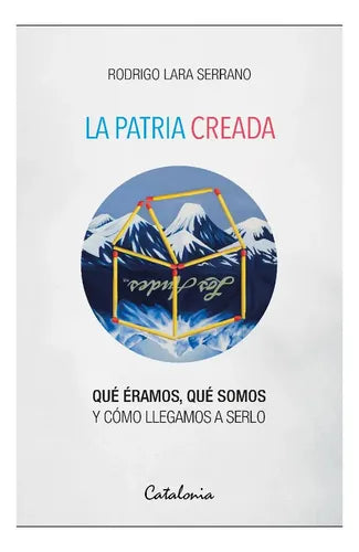 La Patria Creada / Rodrigo Lara