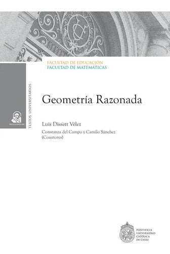 Geometria Razonada. Volumen I / Luis Dissett Vélez