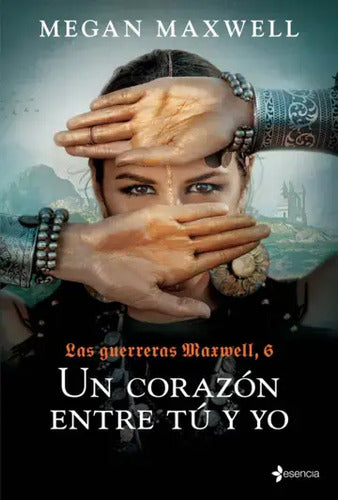 Las Guerreras Maxwell 6. Un Corazón Entre Tú Y Yo / Maxwell