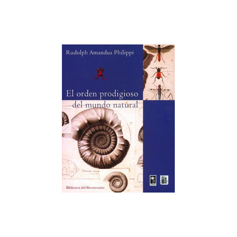 El Orden Prodigioso Del Mundo Natural / Rudolph A.philippi