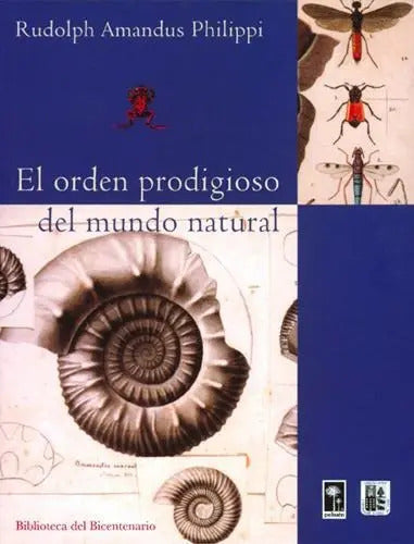 El Orden Prodigioso Del Mundo Natural / Rudolph A.philippi