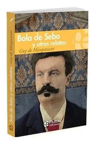 Bola De Sebo Y Otros Relatos / Guy De Maupassant