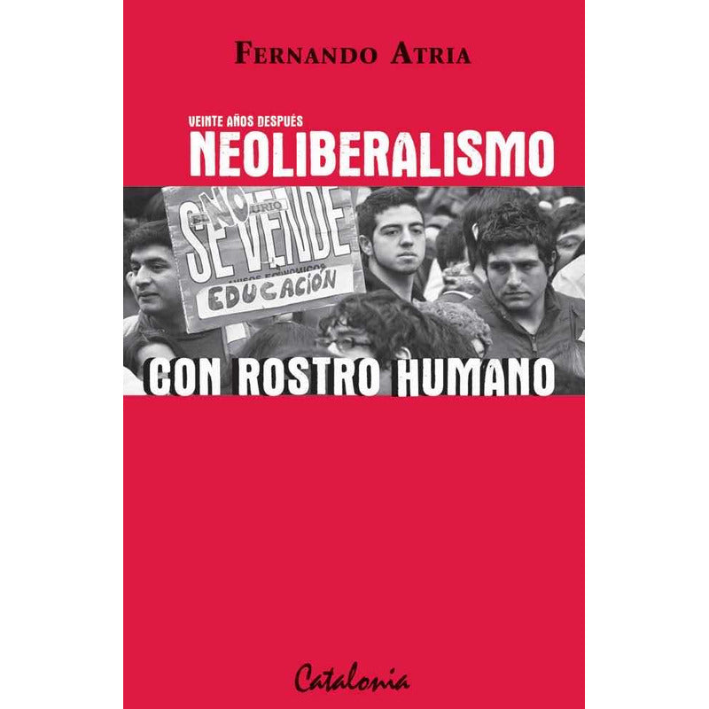 Veinte Años Despues Neoliberalismo Con Rostro Humano / Atria