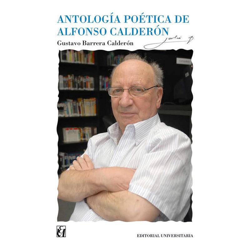 Antologia Poetica De Alfonso Calderon / Universitaria