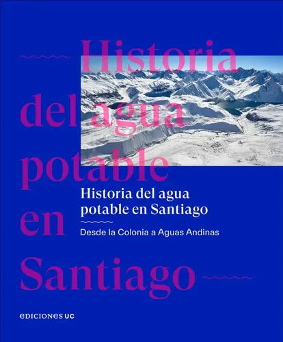 Historia Del Agua Potable En Santiago / David Home