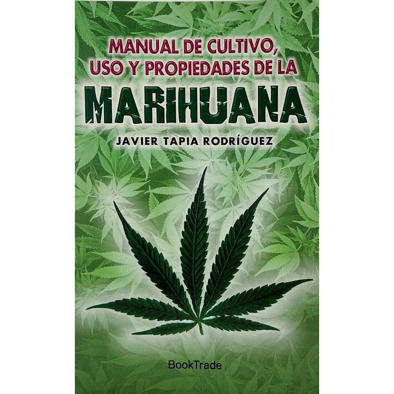 Marihuana Manual De Cultivo Uso Y Propiedades / Javier Tapia