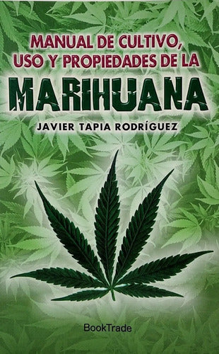 Marihuana Manual De Cultivo Uso Y Propiedades / Javier Tapia