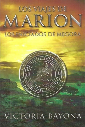 Los Iniciados De Megora (los Viajes De Marion 2) / Bayona