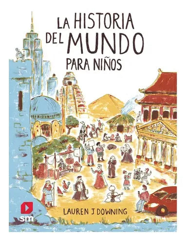La Historia Del Mundo Para Niños (tapa Dura) / Downing