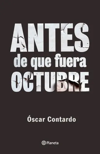 Antes De Que Fuera Octubre / Óscar Contardo