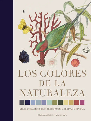 Los Colores De La Naturaleza / Patrick Baty