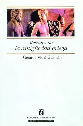 Retratos De La Antiguedad Griega / Gerardo Vidal Guzman