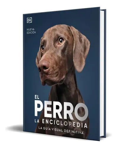 Perro La Enciclopedia La Guía Visual Definitiva (tapa Dura)