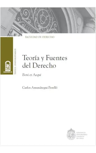 Teoría Y Fuentes Del Derecho / Carlos Amunátegui Perelló