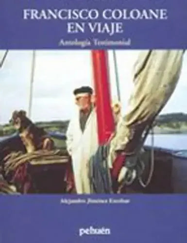 Francisco Coloane En Viaje / Alejandro Jimenez Escobar