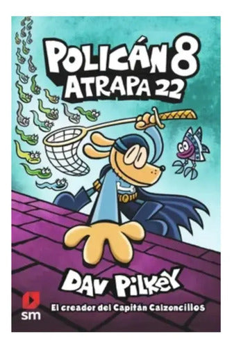 Policán 8. Atrapa 22 / Dav Pilkey