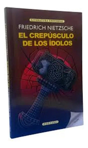 El Crepúsculo De Los Ídolos / Friedrich Nietzsche