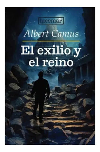El Exilio Y El Reino / Albert Camus