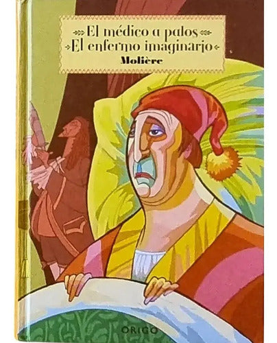 El Medico A Palos & El Enfermo Imaginario (t.dura) / Moliere